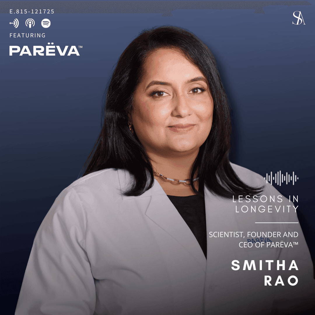 Lessons in Longevity: Skincare That Goes Beyond Anti-Aging Featuring Smitha Rao of Parëva Beauty - E.815