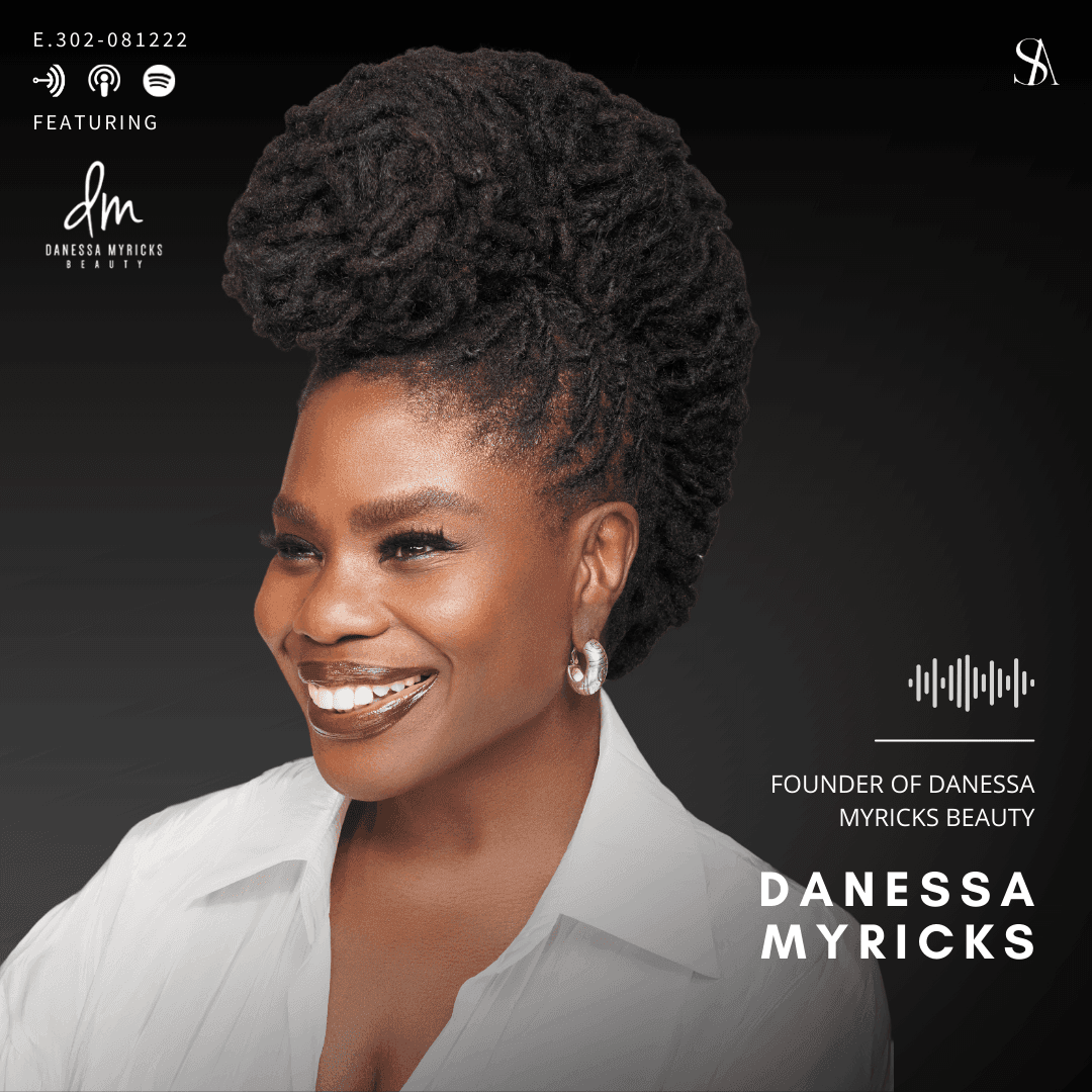 E.302: Exclusive Interview W/The Iconic GLOBAL MUA, Danessa Myricks